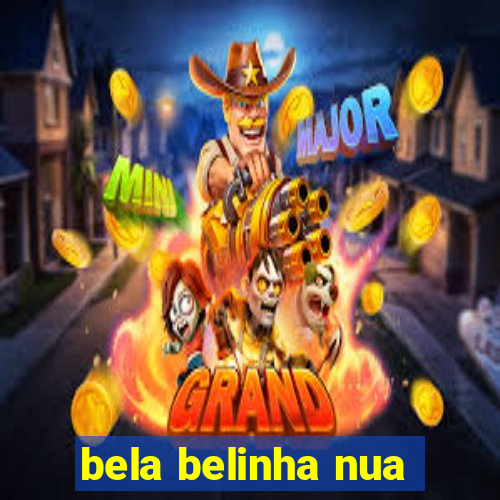 bela belinha nua